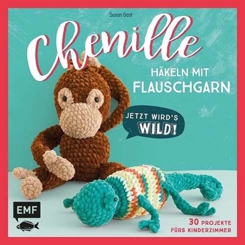 Chenille - Hakeln mit Flauschgarn: Jetzt wirds wild! (Paperback)