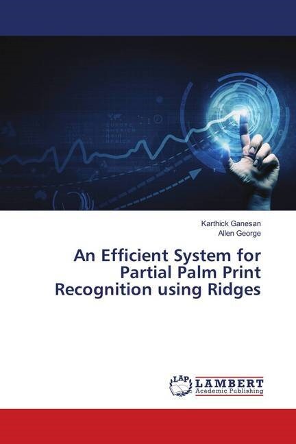 An Efficient System for Partial Palm Print Recognition using Ridges (Paperback)