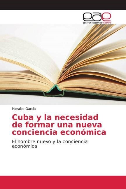 Cuba y la necesidad de formar una nueva conciencia econ?ica (Paperback)