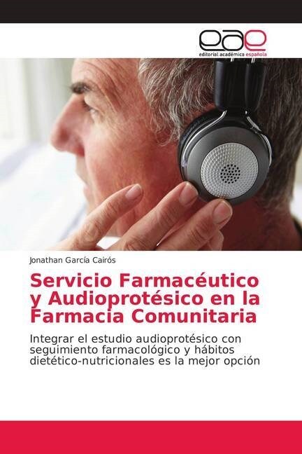 Servicio Farmac?tico y Audioprot?ico en la Farmacia Comunitaria (Paperback)