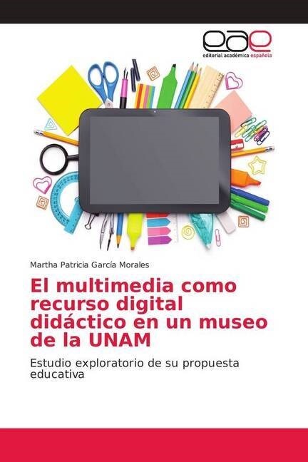 El multimedia como recurso digital did?tico en un museo de la UNAM (Paperback)