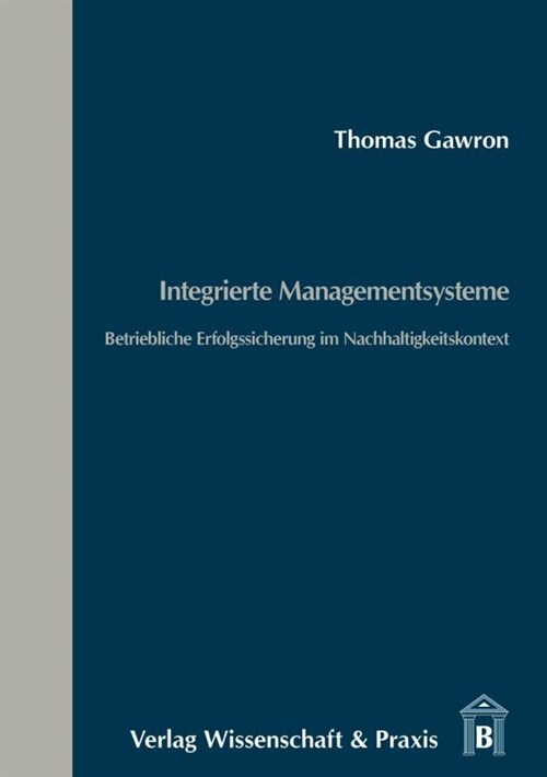 Integrierte Managementsysteme: Betriebliche Erfolgssicherung Im Nachhaltigkeitskontext (Paperback)