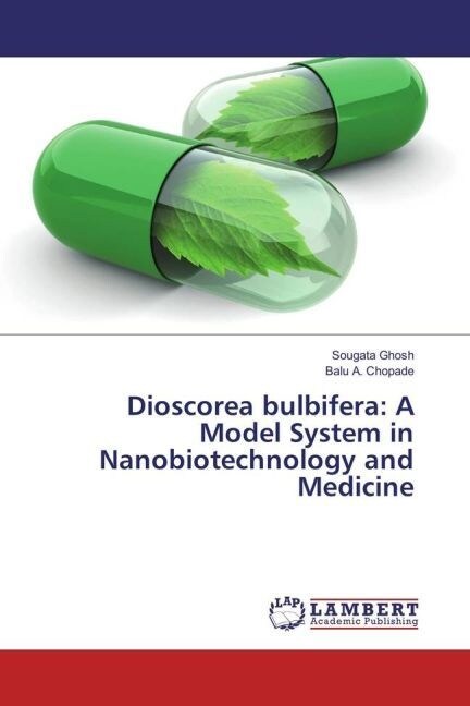 Dioscorea bulbifera: A Model System in Nanobiotechnology and Medicine (Paperback)