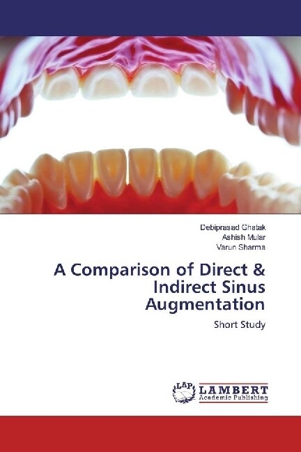 A Comparison of Direct & Indirect Sinus Augmentation (Paperback)