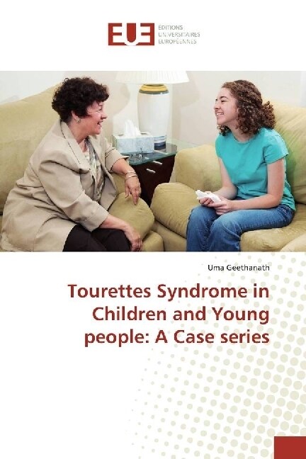 Tourettes Syndrome in Children and Young people: A Case series (Paperback)