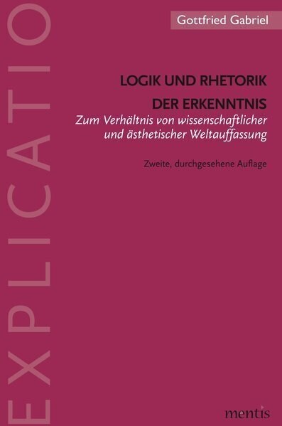 Logik Und Rhetorik Der Erkenntnis: Zum Verh?tnis Von Wissenschaftlicher Und 훥thetischer Weltauffassung. 2. Auflage (Paperback, 2)