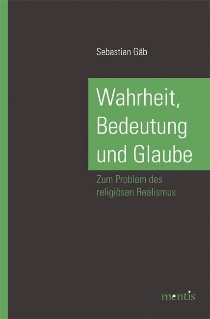 Wahrheit, Bedeutung Und Glaube: Zum Problem Des Religi?en Realismus (Paperback)