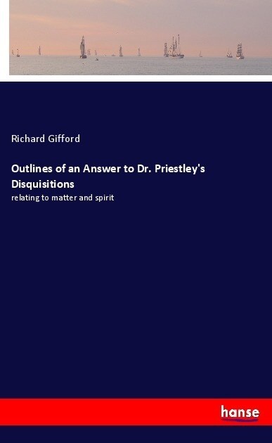 Outlines of an Answer to Dr. Priestleys Disquisitions (Paperback)