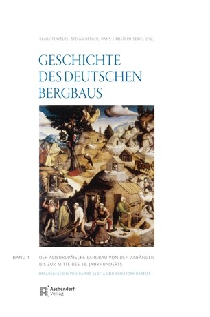 Der alteuropaische Bergbau. Von den Anfangen bis zur Mitte des 18. Jahrhunderts (Hardcover)