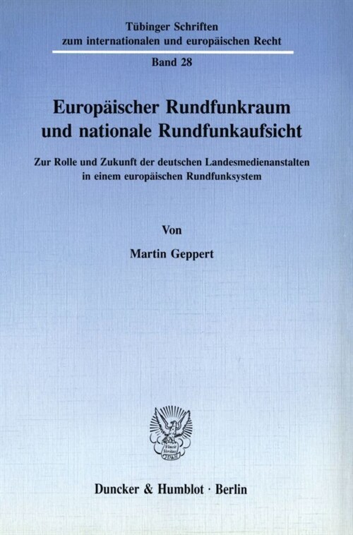 Europaischer Rundfunkraum Und Nationale Rundfunkaufsicht: Zur Rolle Und Zukunft Der Deutschen Landesmedienanstalten in Einem Europaischen Rundfunksyst (Paperback)