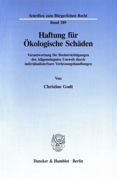 Haftung Fur Okologische Schaden: Verantwortung Fur Beeintrachtigungen Des Allgemeingutes Umwelt Durch Individualisierbare Verletzungshandlungen (Paperback)