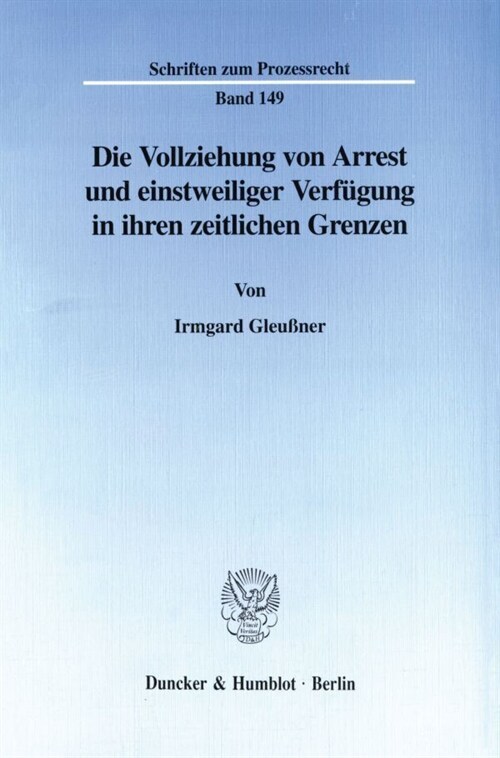 Die Vollziehung Von Arrest Und Einstweiliger Verfugung in Ihren Zeitlichen Grenzen (Paperback)
