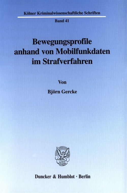 Bewegungsprofile Anhand Von Mobilfunkdaten Im Strafverfahren: Zugleich Ein Beitrag Zur Kumulation Heimlicher Observationsmittel Im Strafrechtlichen Er (Paperback)