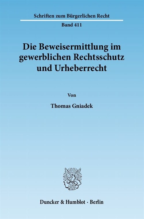 Die Beweisermittlung Im Gewerblichen Rechtsschutz Und Urheberrecht: Die Behandlung Des Strukturellen Informationsdefizits Des Rechtsinhabers Im Falle (Paperback)