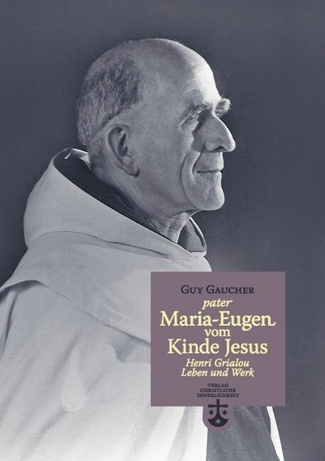 Pater Maria-Eugen vom Kinde Jesus - Henri Grialou (Paperback)