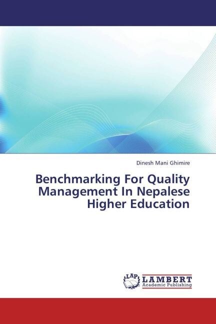 Benchmarking For Quality Management In Nepalese Higher Education (Paperback)