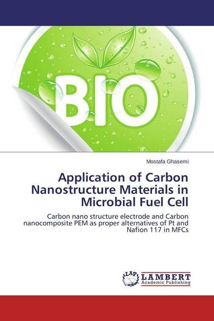 Application of Carbon Nanostructure Materials in Microbial Fuel Cell (Paperback)