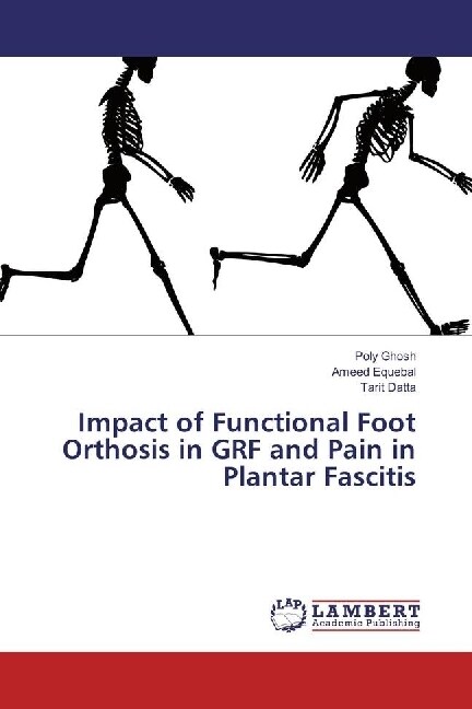 Impact of Functional Foot Orthosis in GRF and Pain in Plantar Fascitis (Paperback)