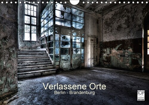 Verlassene Orte - Berlin - Brandenburg (Wandkalender 2018 DIN A4 quer) (Calendar)