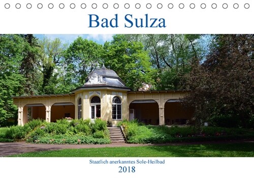 Bad Sulza - Staatlich anerkanntes Sole-Heilbad (Tischkalender 2018 DIN A5 quer) (Calendar)