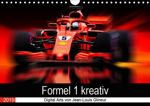 Formel 1 kreativ - Digital Art von Jean-Louis Glineur (Wandkalender 2019 DIN A4 quer) (Calendar)