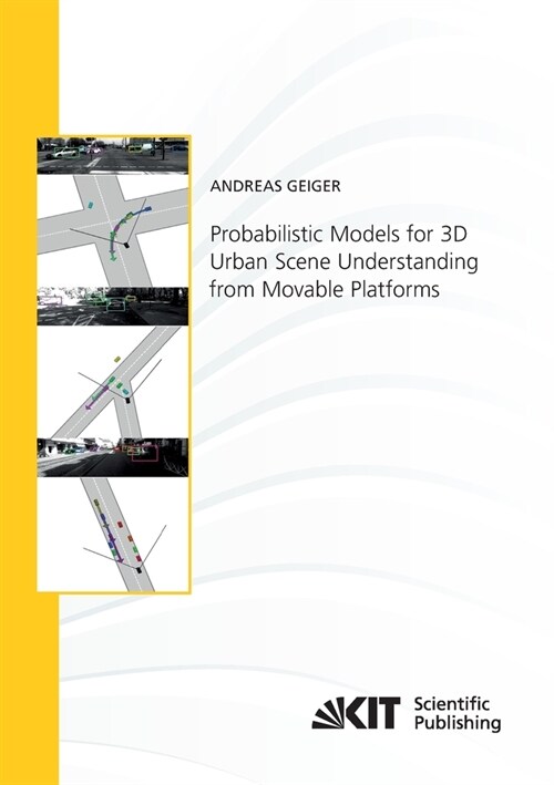 Probabilistic Models for 3D Urban Scene Understanding from Movable Platforms (Paperback)