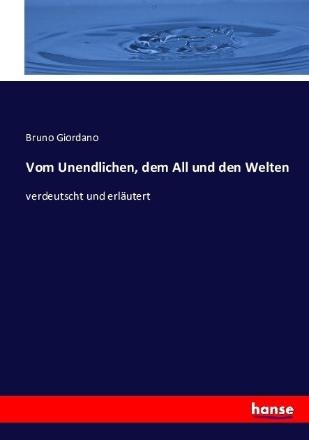 Vom Unendlichen, dem All und den Welten: verdeutscht und erl?tert (Paperback)