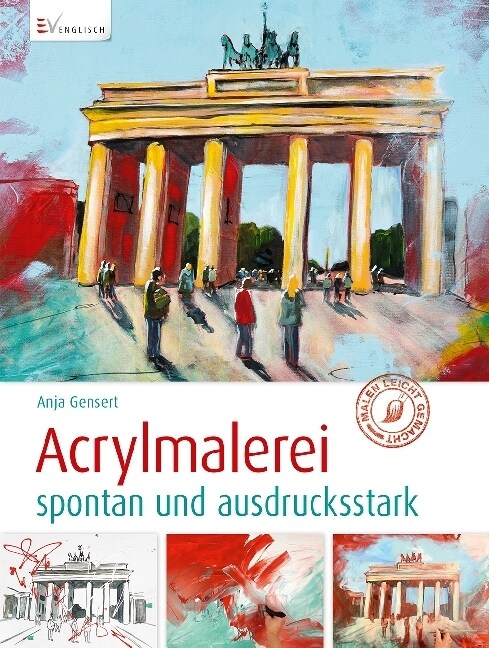 Acrylmalerei - spontan und ausdrucksstark (Hardcover)