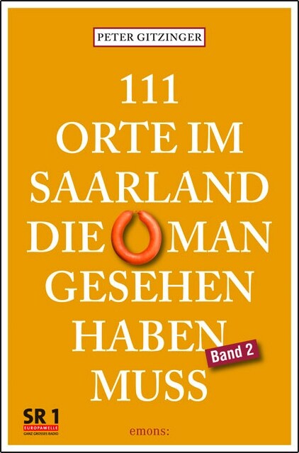 111 Orte im Saarland, die man gesehen haben muss. Bd.2 (Paperback)