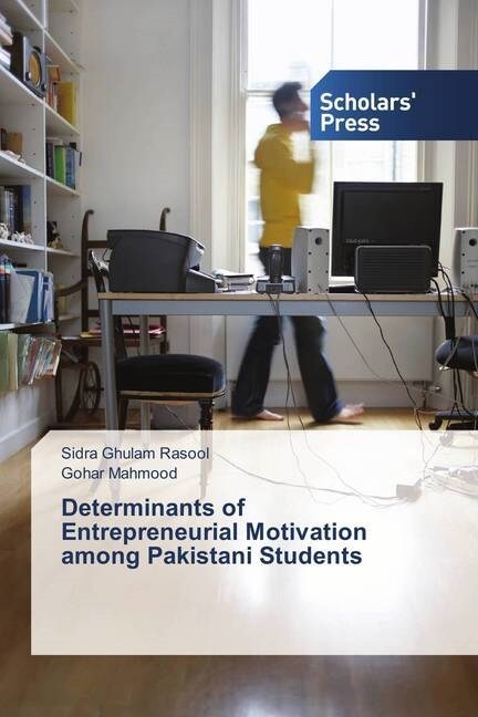 Determinants of Entrepreneurial Motivation among Pakistani Students (Paperback)