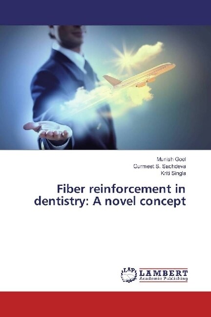 Fiber reinforcement in dentistry: A novel concept (Paperback)