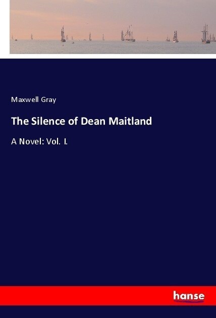 The Silence of Dean Maitland: A Novel: Vol. I. (Paperback)