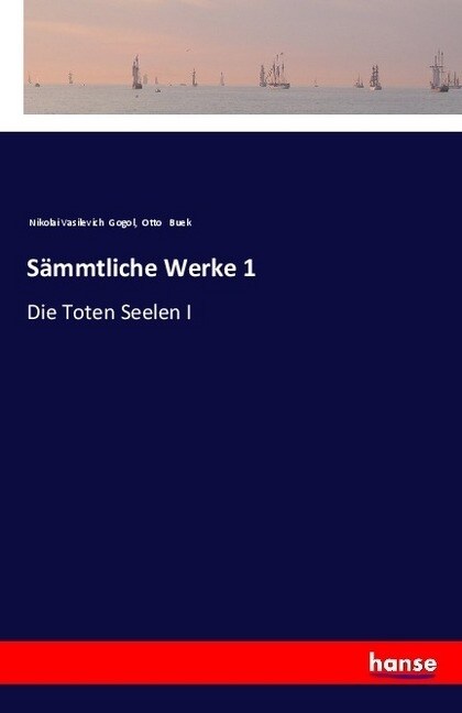 S?mtliche Werke 1: Die Toten Seelen I (Paperback)