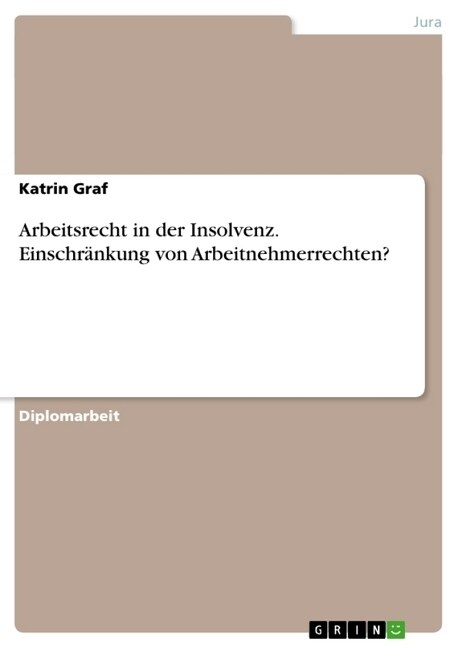 Arbeitsrecht in der Insolvenz. Einschr?kung von Arbeitnehmerrechten? (Paperback)