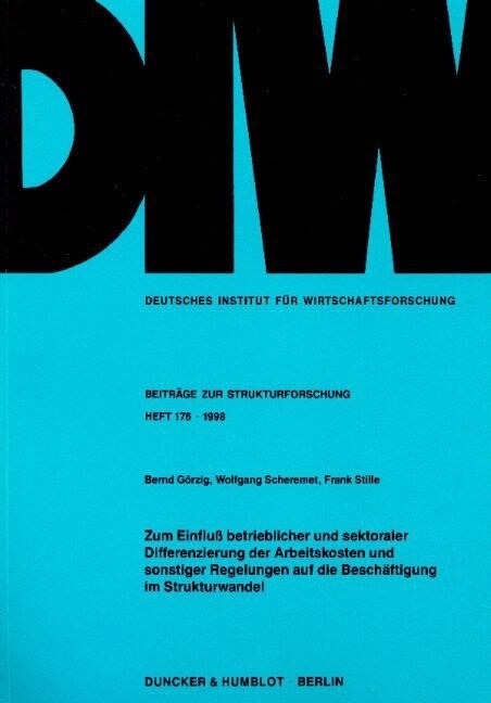 Zum Einfluss Betrieblicher Und Sektoraler Differenzierung Der Arbeitskosten Und Sonstiger Regelungen Auf Die Beschaftigung Im Strukturwandel (Paperback)