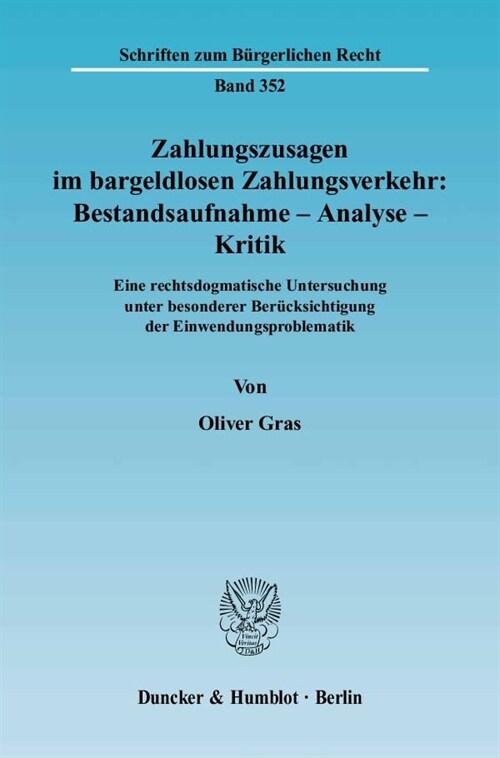 Zahlungszusagen Im Bargeldlosen Zahlungsverkehr: Bestandsaufnahme - Analyse - Kritik: Eine Rechtsdogmatische Untersuchung Unter Besonderer Berucksicht (Paperback)