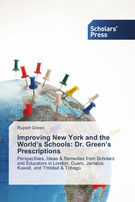Improving New York and the Worlds Schools: Dr. Greens Prescriptions (Paperback)