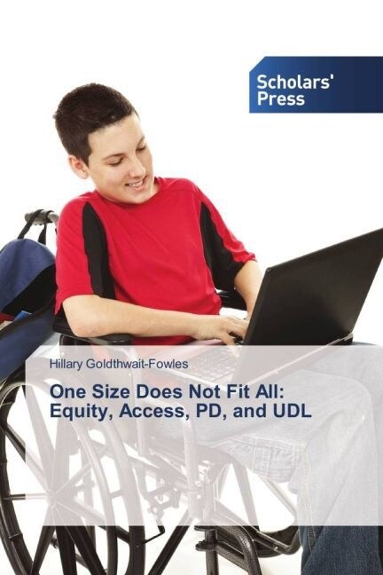 One Size Does Not Fit All: Equity, Access, PD, and UDL (Paperback)