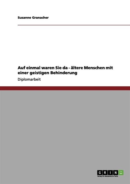 Auf einmal waren sie da - ... Altere Menschen mit einer geistigen Behinderung (Paperback)