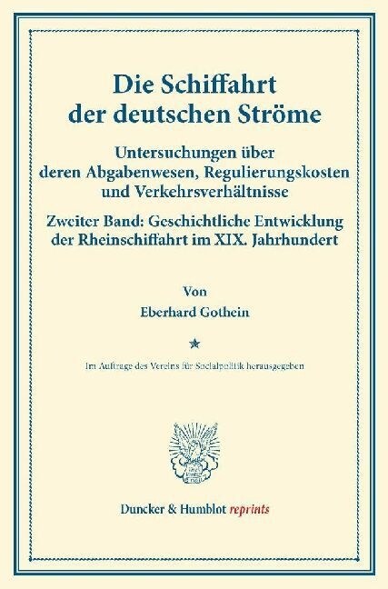 Die Schiffahrt Der Deutschen Strome: Untersuchungen Uber Deren Abgabenwesen, Regulierungskosten Und Verkehrsverhaltnisse. Zweiter Band: Geschichtliche (Paperback)