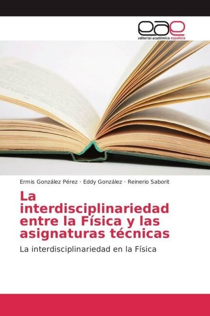 La interdisciplinariedad entre la Fisica y las asignaturas tecnicas (Paperback)