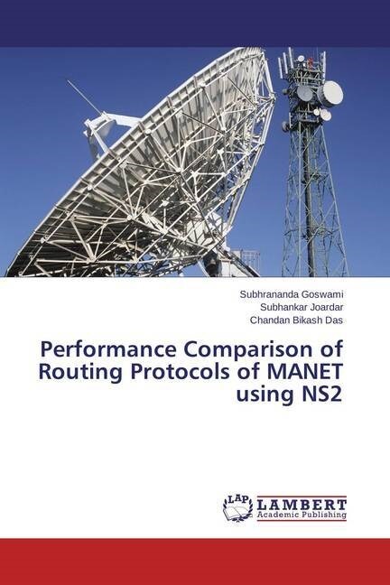Performance Comparison of Routing Protocols of MANET using NS2 (Paperback)