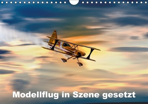 Modellflug in Szene gesetzt (Wandkalender 2018 DIN A4 quer) (Calendar)