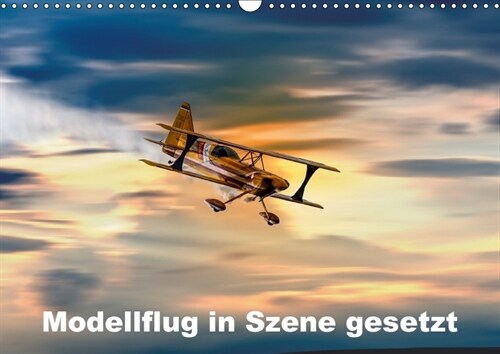 Modellflug in Szene gesetzt (Wandkalender 2018 DIN A3 quer) (Calendar)