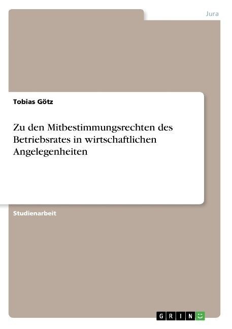 Zu den Mitbestimmungsrechten des Betriebsrates in wirtschaftlichen Angelegenheiten (Paperback)