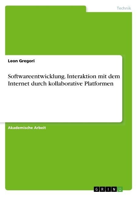 Softwareentwicklung. Interaktion mit dem Internet durch kollaborative Platformen (Paperback)