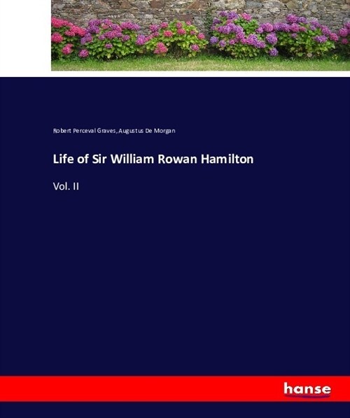 Life of Sir William Rowan Hamilton: Vol. II (Paperback)