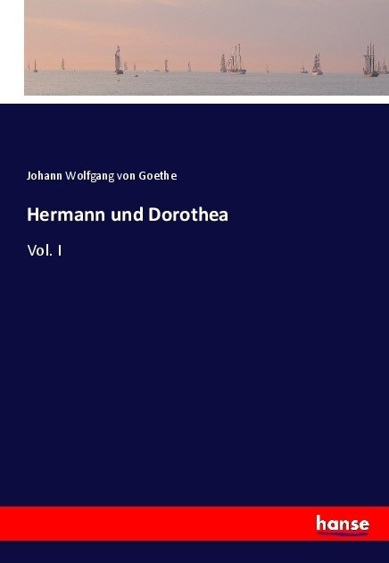 Hermann und Dorothea: Vol. I (Paperback)