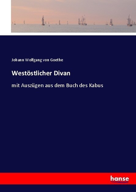 West?tlicher Divan: mit Ausz?en aus dem Buch des Kabus (Paperback)