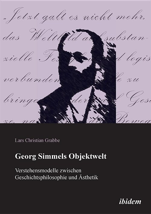 Georg Simmels Objektwelt. Verstehensmodelle zwischen Geschichtsphilosophie und 훥thetik (Paperback)